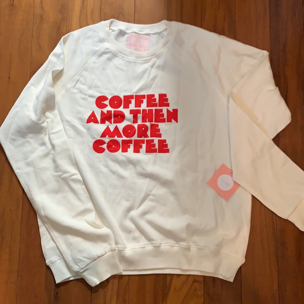 Bando Coffee and then More Coffee Sweatshirt